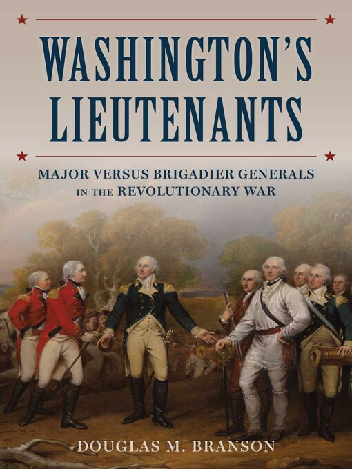 Title details for Washington's Lieutenants by Douglas M. Branson - Available